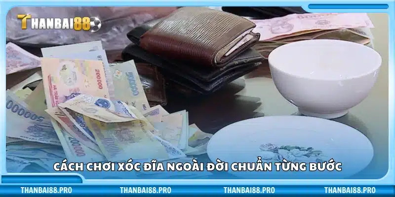 Hướng dẫn cách chơi xóc đĩa ngoài đời chi tiết theo từng bước