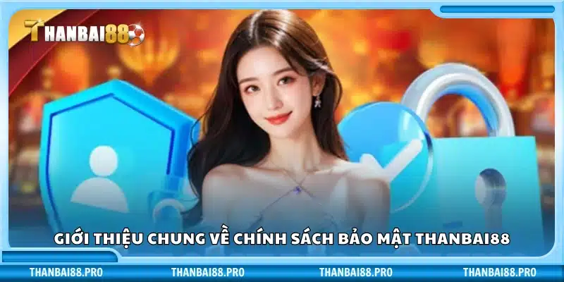 Tổng quan chính sách bảo mật của Thanbai88