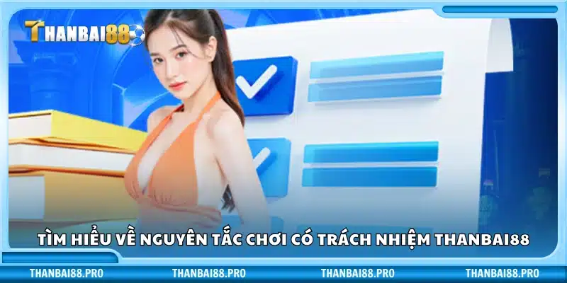 Giới thiệu về chính sách chơi có trách nhiệm Thanbai88 