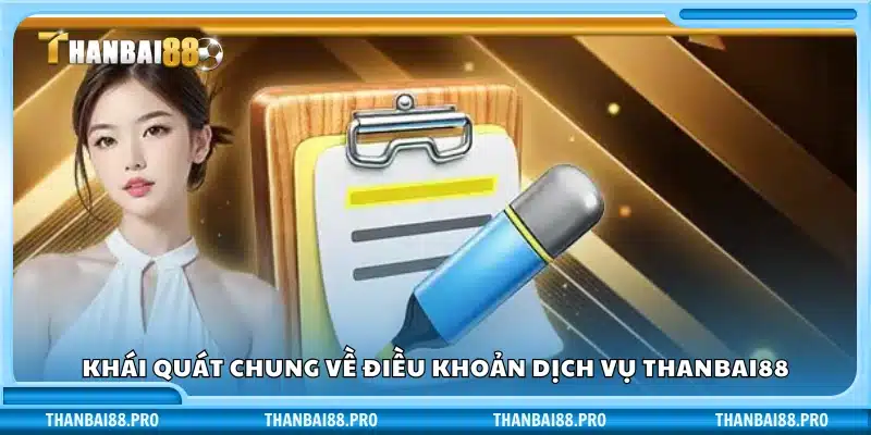 Sơ lược về điều khoản dịch vụ khi tham gia Thanbai88