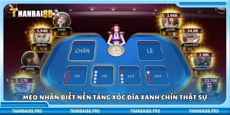 Cách phân biệt sảnh xóc đĩa xanh chín thật với nền tảng lừa đảo