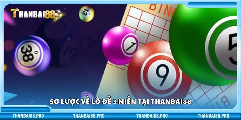 Giới thiệu hình thức lô đề 3 miền tại Thanbai88